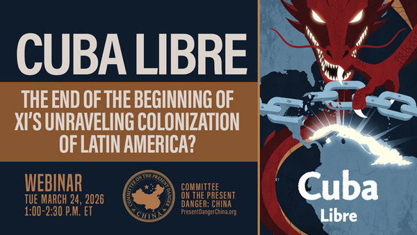 Today’s Exclusive Webinar: Cuba Libré – Ending Red China’s Colonization of Our Hemisphere