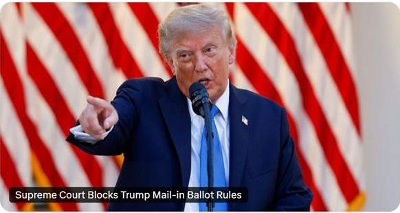 Shocker: Supreme Court Blocks Trump’s Rule for Mail-In Ballots