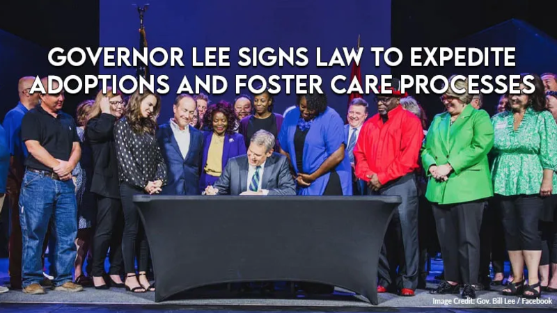 Governor Lee Signs Law To Expedite Adoptions And Foster Care Processes ...