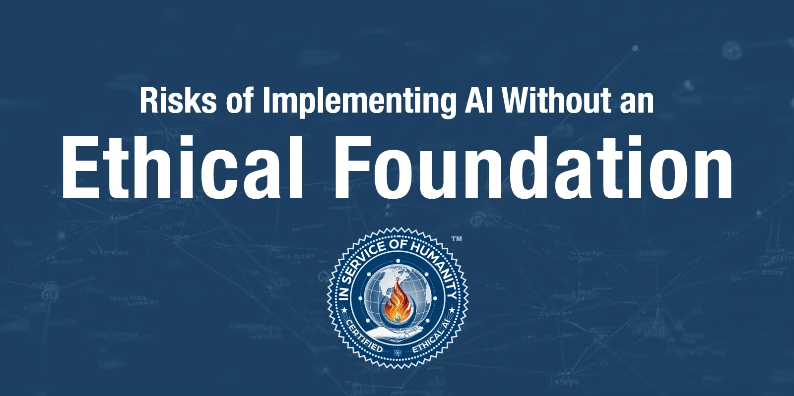 The Risk of AI Implementation Without an Ethical Framework