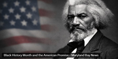 VFAF’s Lt. Col. Berney Flowers featured in Maryland Bay News as Guest Contributor “Black History Month and the American Promise”
