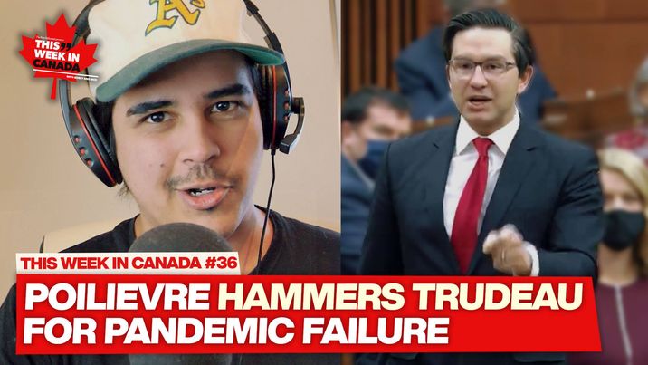 Poilievre embarrasses Trudeau over pandemic failure - This Week in Canada Ep. 36