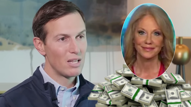 Conway Chuckles: Kushner Profited Off Trump’s Presidency To The Tune Of Billions