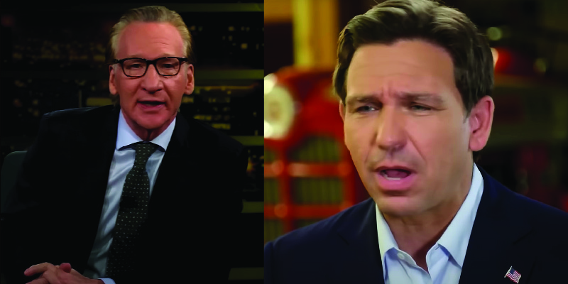 Bill Maher Put Ron DeSantis Through the Meat Grinder