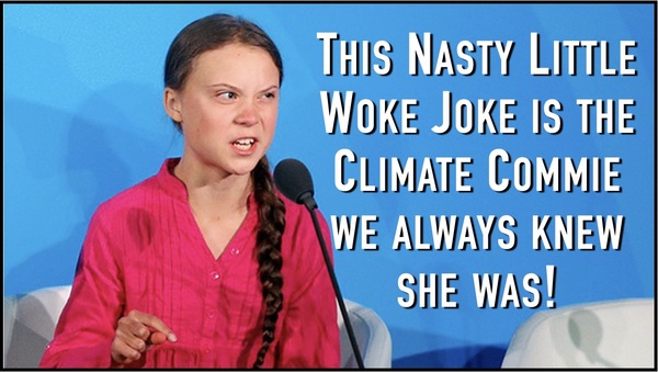 Greta Thunberg and Climate Commies EXPOSED