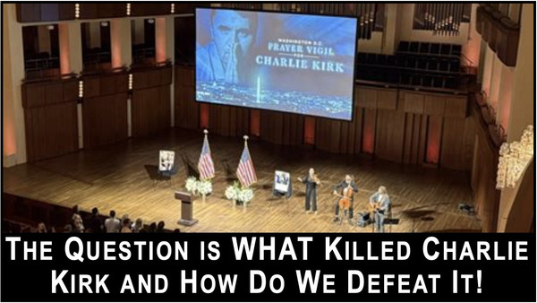The Question is WHAT Killed Charlie Kirk!