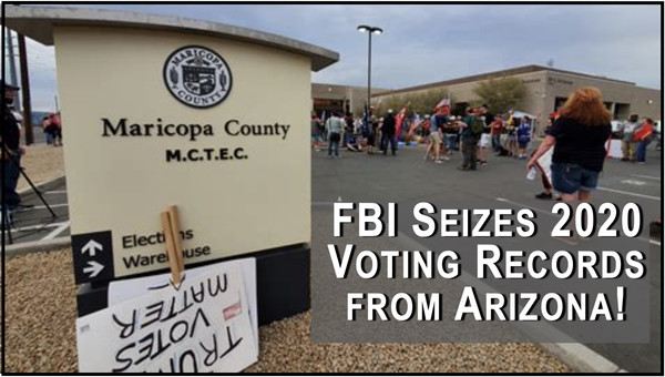 FBI Seizes Voting Records from AZ 2020 Election