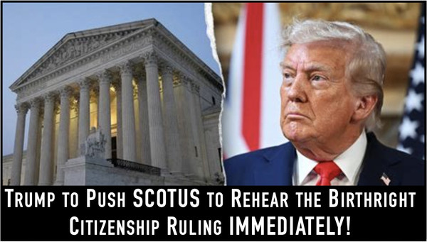Trump Wants SCOTUS to Rehear Birthright Decision